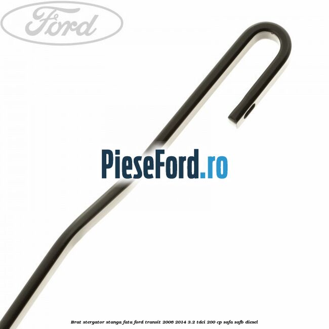 Brat stergator stanga fata Ford Transit 2006-2014 3.2 TDCi 200 cp SAFA, SAFB diesel