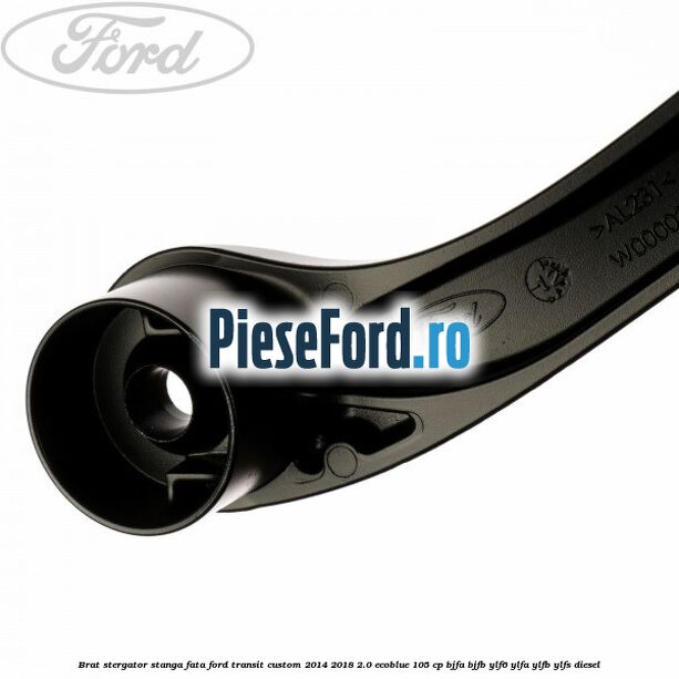 Brat stergator stanga fata Ford Transit Custom 2014-2018 2.0 EcoBlue 105 cp BJFA, BJFB, YLF6, YLFA, YLFB, YLFS diesel