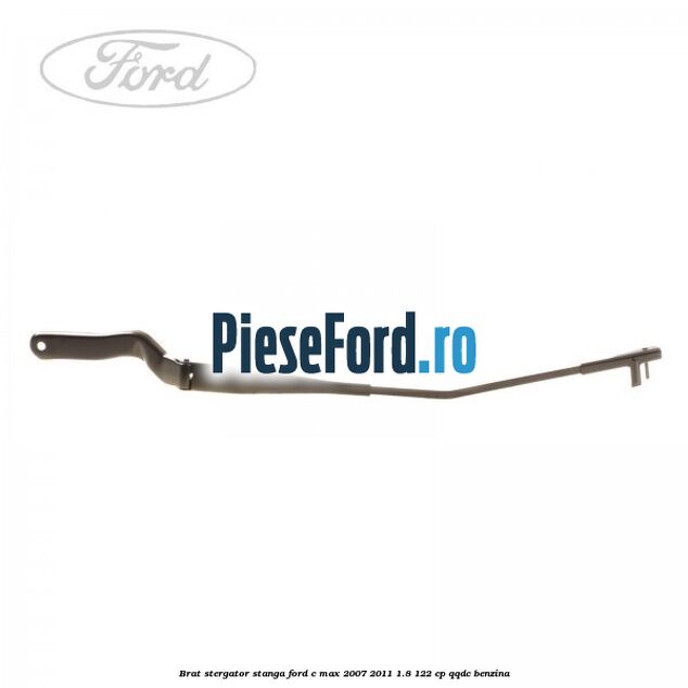 Brat stergator stanga Ford C-Max 2007-2011 1.8 122 cp QQDC benzina