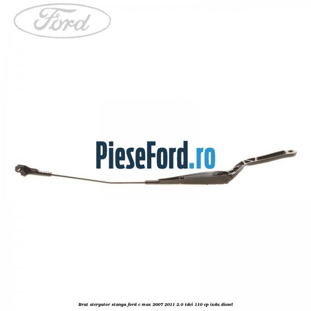 Brat stergator stanga Ford C-Max 2007-2011 2.0 TDCi 110 cp Brat stergator stanga Ford C-Max 2007-2011 2.0 TDCi 110 cp IXDA diesel
