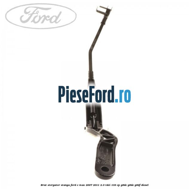 Brat stergator stanga Ford C-Max 2007-2011 2.0 TDCi 133 cp G6DC, G6DE, G6DF diesel