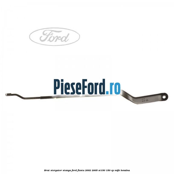 Brat stergator stanga Ford Fiesta 2002-2005 ST150 150 cp N4JB benzina