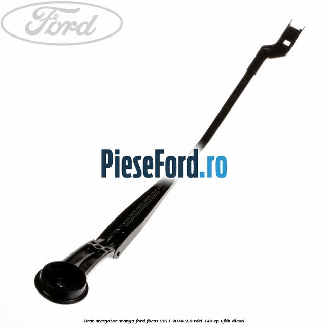 Brat stergator stanga Ford Focus 2011-2014 2.0 TDCi 140 cp Brat stergator stanga Ford Focus 2011-2014 2.0 TDCi 140 cp UFDB diesel