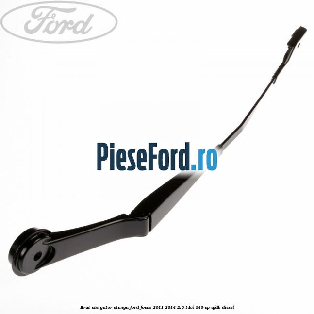 Brat stergator stanga Ford Focus 2011-2014 2.0 TDCi 140 cp Brat stergator stanga Ford Focus 2011-2014 2.0 TDCi 140 cp UFDB diesel