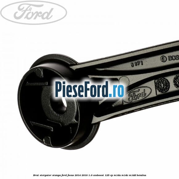 Brat stergator stanga Ford Focus 2014-2018 1.0 EcoBoost 125 cp M1DA, M1DC, M1DD benzina