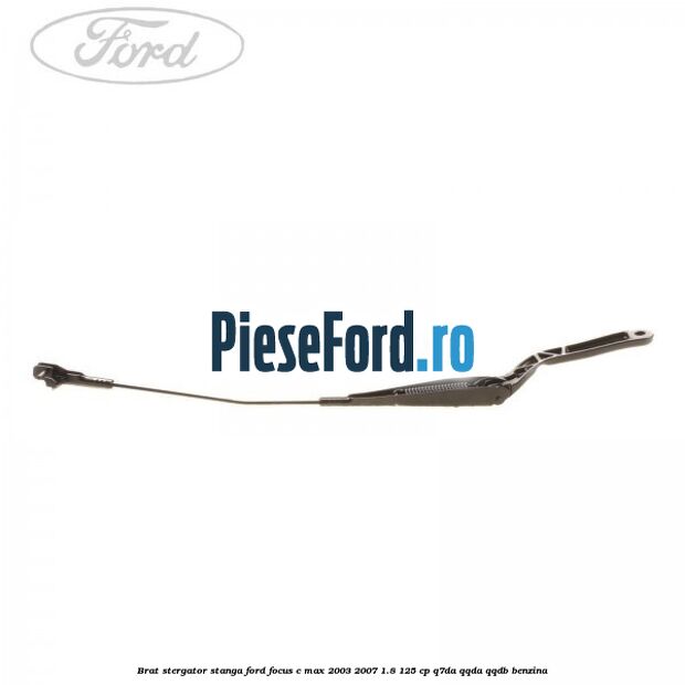 Brat stergator stanga Ford Focus C-Max 2003-2007 1.8 125 cp Q7DA, QQDA, QQDB benzina