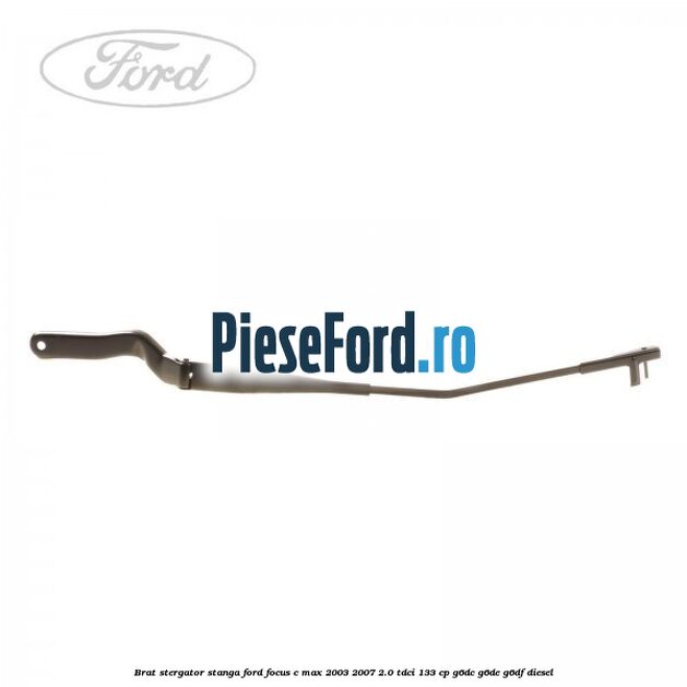 Brat stergator stanga Ford Focus C-Max 2003-2007 2.0 TDCi 133 cp G6DC, G6DE, G6DF diesel