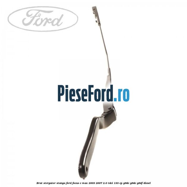 Brat stergator stanga Ford Focus C-Max 2003-2007 2.0 TDCi 133 cp G6DC, G6DE, G6DF diesel