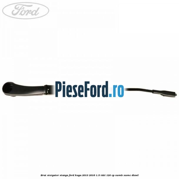 Brat stergator stanga Ford Kuga 2013-2016 1.5 TDCi 120 cp XWMB, XWMC diesel