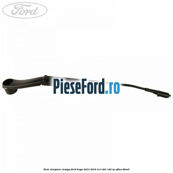 Brat stergator stanga Ford Kuga 2013-2016 2.0 TDCi 140 cp UFMA diesel
