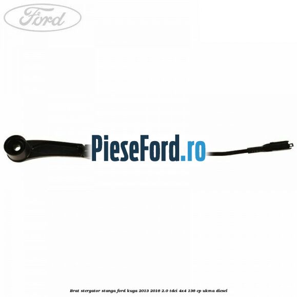 Brat stergator stanga Ford Kuga 2013-2016 2.0 TDCi 4x4 136 cp UKMA diesel