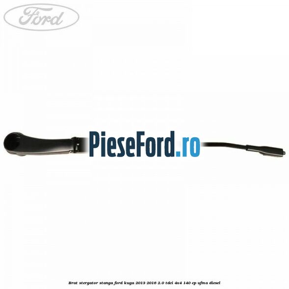 Brat stergator stanga Ford Kuga 2013-2016 2.0 TDCi 4x4 140 cp UFMA diesel