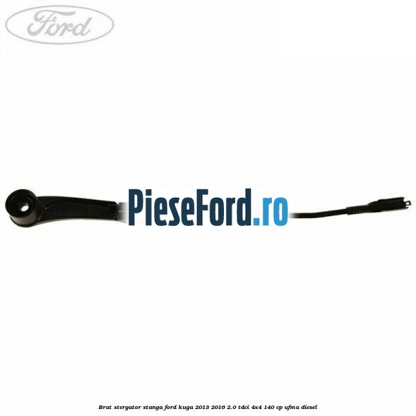 Brat stergator stanga Ford Kuga 2013-2016 2.0 TDCi 4x4 140 cp UFMA diesel