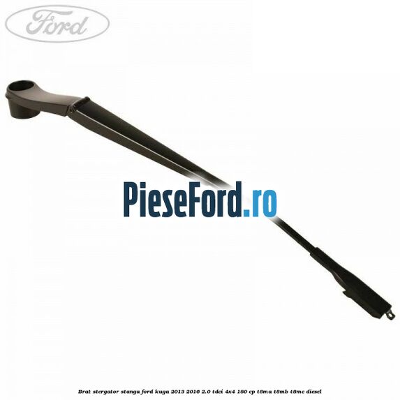 Brat stergator stanga Ford Kuga 2013-2016 2.0 TDCi 4x4 180 cp T8MA, T8MB, T8MC diesel