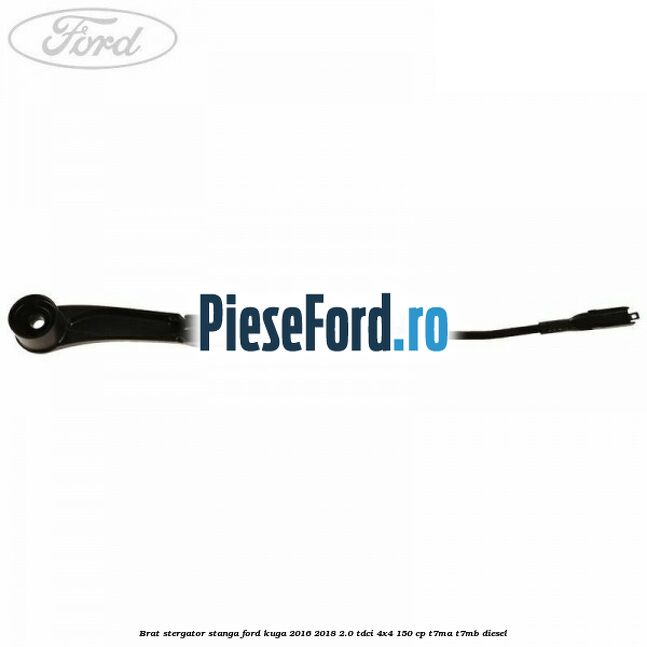 Brat stergator stanga Ford Kuga 2016-2018 2.0 TDCi 4x4 150 cp Brat stergator stanga Ford Kuga 2016-2018 2.0 TDCi 4x4 150 cp T7MA, T7MB diesel