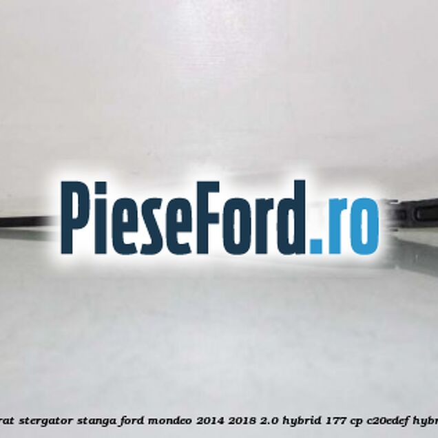 Brat stergator stanga Ford Mondeo 2014-2018 2.0 Hybrid 177 cp C20EDEF hybrid