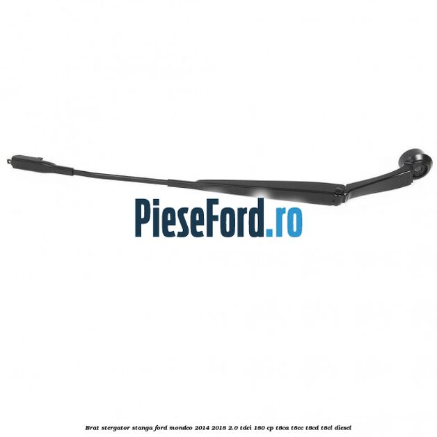 Brat stergator stanga Ford Mondeo 2014-2018 2.0 TDCi 180 cp T8CA, T8CC, T8CD, T8CL diesel