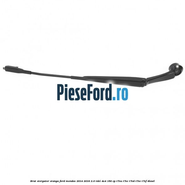 Brat stergator stanga Ford Mondeo 2014-2018 2.0 TDCi 4x4 150 cp T7CA, T7CC, T7CD, T7CE, T7CF diesel