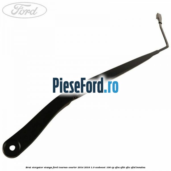 Brat stergator stanga Ford Tourneo Courier 2014-2018 1.0 EcoBoost 100 cp SFCA, SFCB, SFCC, SFCD benzina