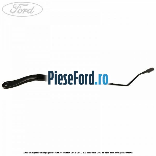 Brat stergator stanga Ford Tourneo Courier 2014-2018 1.0 EcoBoost 100 cp SFCA, SFCB, SFCC, SFCD benzina
