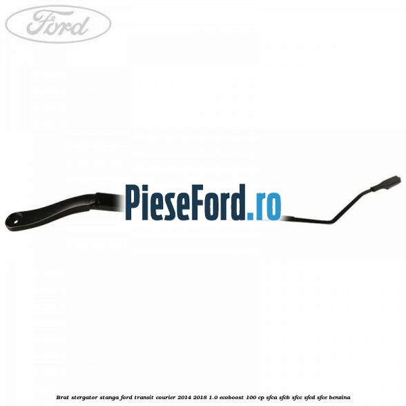 Brat stergator stanga Ford Transit Courier 2014-2018 1.0 EcoBoost 100 cp SFCA, SFCB, SFCC, SFCD, SFCE benzina