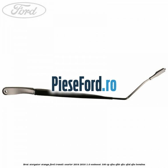 Brat stergator stanga Ford Transit Courier 2014-2018 1.0 EcoBoost 100 cp SFCA, SFCB, SFCC, SFCD, SFCE benzina