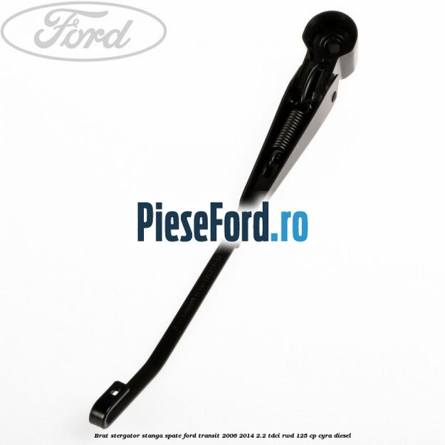 Brat stergator stanga spate Ford Transit 2006-2014 2.2 TDCi RWD 125 cp CYRA diesel