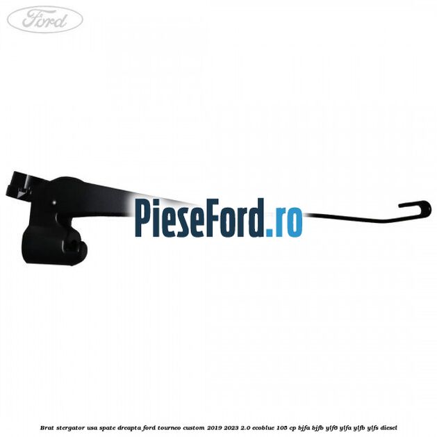 Brat stergator usa spate dreapta Ford Tourneo Custom 2019-2023 2.0 EcoBlue 105 cp BJFA, BJFB, YLF6, YLFA, YLFB, YLFS diesel