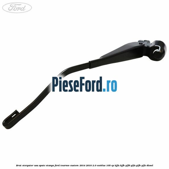 Brat stergator usa spate stanga Ford Tourneo Custom 2014-2018 2.0 EcoBlue 105 cp BJFA, BJFB, YLF6, YLFA, YLFB, YLFS diesel