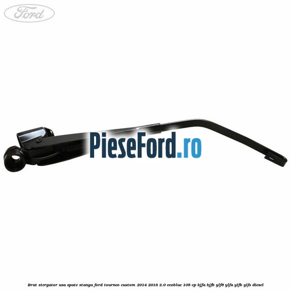 Brat stergator usa spate stanga Ford Tourneo Custom 2014-2018 2.0 EcoBlue 105 cp BJFA, BJFB, YLF6, YLFA, YLFB, YLFS diesel