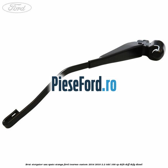 Brat stergator usa spate stanga Ford Tourneo Custom 2014-2018 2.2 TDCi 100 cp DRF4, DRFF, DRFG diesel