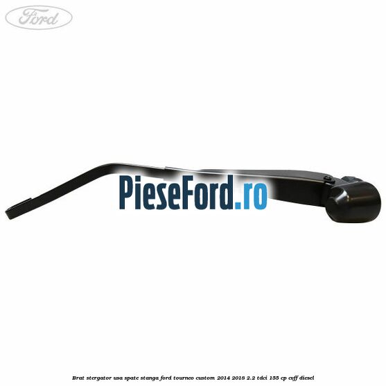 Brat stergator usa spate stanga Ford Tourneo Custom 2014-2018 2.2 TDCi 155 cp CVFF diesel