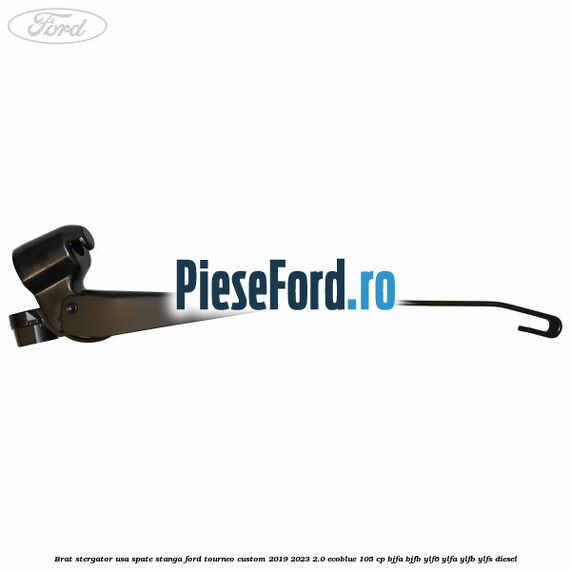 Brat stergator usa spate stanga Ford Tourneo Custom 2019-2023 2.0 EcoBlue 105 cp BJFA, BJFB, YLF6, YLFA, YLFB, YLFS diesel