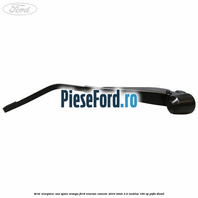 Brat stergator usa spate stanga Ford Tourneo Custom 2019-2023 2.0 EcoBlue 150 cp P0FA diesel