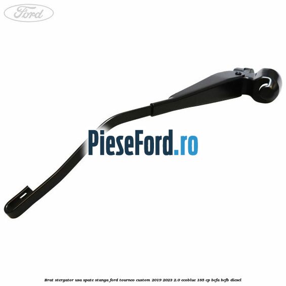Brat stergator usa spate stanga Ford Tourneo Custom 2019-2023 2.0 EcoBlue 185 cp BCFA, BCFB diesel
