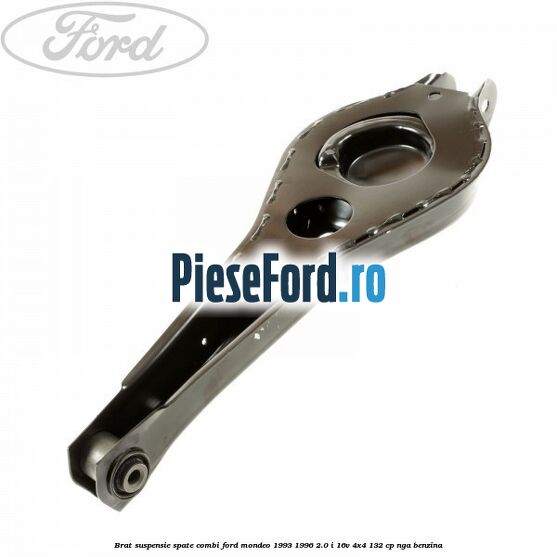 Brat suspensie spate combi Ford Mondeo 1993-1996 2.0 i 16V 4x4 132 cp Brat suspensie spate combi Ford Mondeo 1993-1996 2.0 i 16V 4x4 132 cp NGA benzina