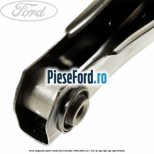 Brat suspensie spate combi Ford Mondeo 1996-2000 2.0 i 131 cp NGA, NGB, NGC, NGD benzina