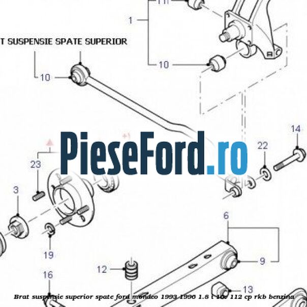 Brat suspensie superior spate Ford Mondeo 1993-1996 1.8 i 16V 112 cp RKB benzina