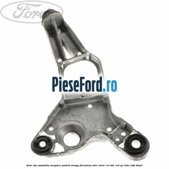 Brat tija ansamblu stergator parbriz stanga Ford Focus 2011-2014 1.6 TDCi 115 cp T1DA, T1DB diesel