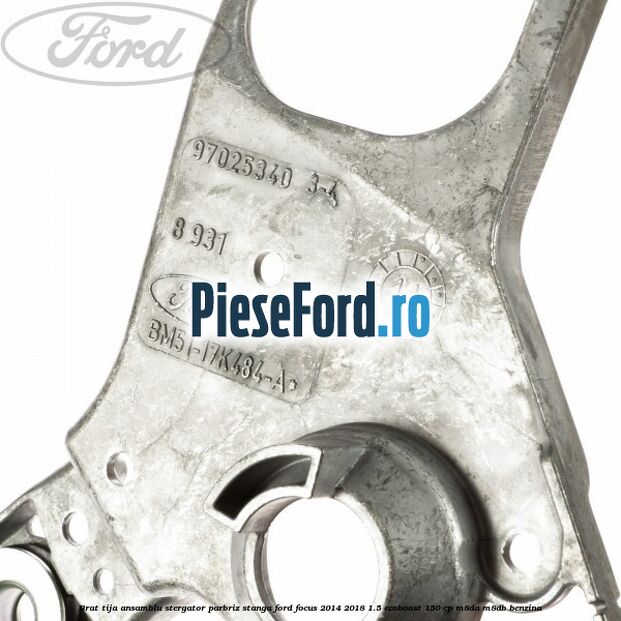 Brat tija ansamblu stergator parbriz stanga Ford Focus 2014-2018 1.5 EcoBoost 150 cp M8DA, M8DB benzina