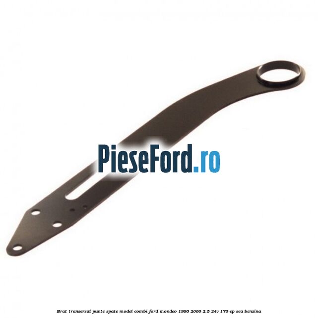 Brat transersal punte spate model combi Ford Mondeo 1996-2000 2.5 24V 170 cp SEA benzina
