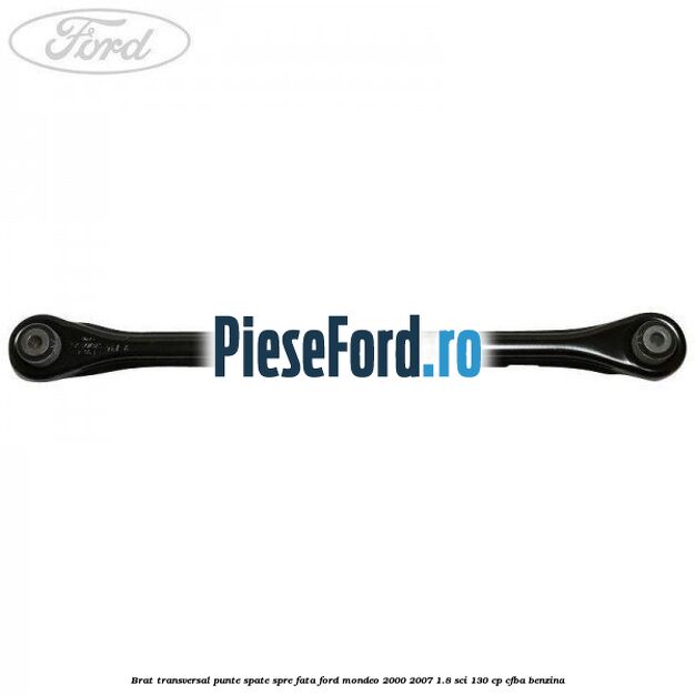 Brat transversal punte spate spre fata Ford Mondeo 2000-2007 1.8 SCi 130 cp CFBA benzina