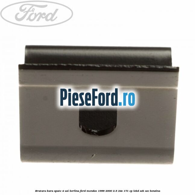Bratara bara spate 4 usi berlina Ford Mondeo 1996-2000 2.5 24V 171 cp LCBD, SEB, SEC benzina