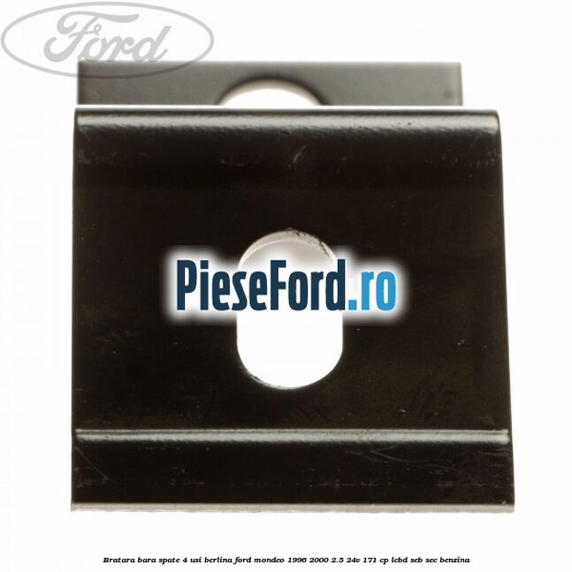 Bratara bara spate 4 usi berlina Ford Mondeo 1996-2000 2.5 24V 171 cp LCBD, SEB, SEC benzina