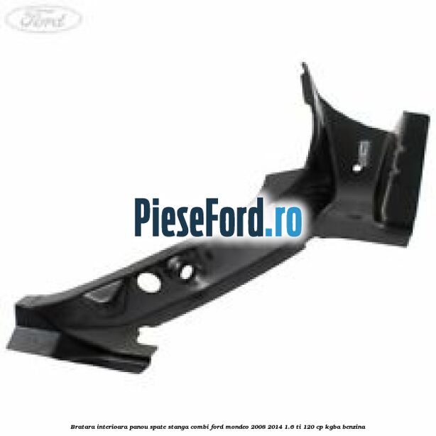 Bratara interioara panou spate stanga combi Ford Mondeo 2008-2014 1.6 Ti 120 cp Bratara interioara panou spate stanga combi Ford Mondeo 2008-2014 1.6 Ti 120 cp KGBA benzina