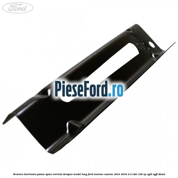 Bratara interioara panou spate vertical dreapta model lung Ford Tourneo Custom 2014-2018 2.2 TDCi 125 cp Bratara interioara panou spate vertical dreapta model lung Ford Tourneo Custom 2014-2018 2.2 TDCi 125 cp CYF4, CYFF diesel