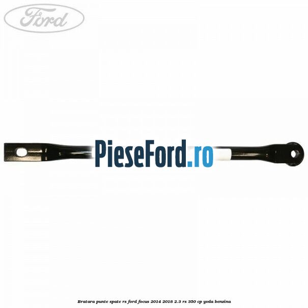 Bratara punte spate RS Ford Focus 2014-2018 2.3 RS 350 cp Bratara punte spate RS Ford Focus 2014-2018 2.3 RS 350 cp YVDA benzina