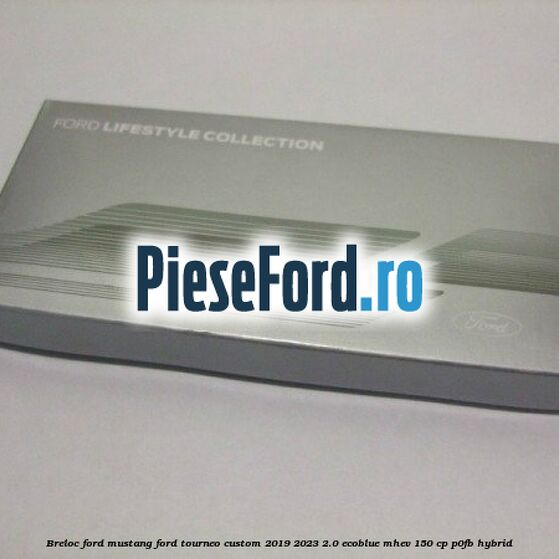 Breloc Ford Mustang Ford Tourneo Custom 2019-2023 2.0 EcoBlue mHEV 150 cp P0FB Hybrid