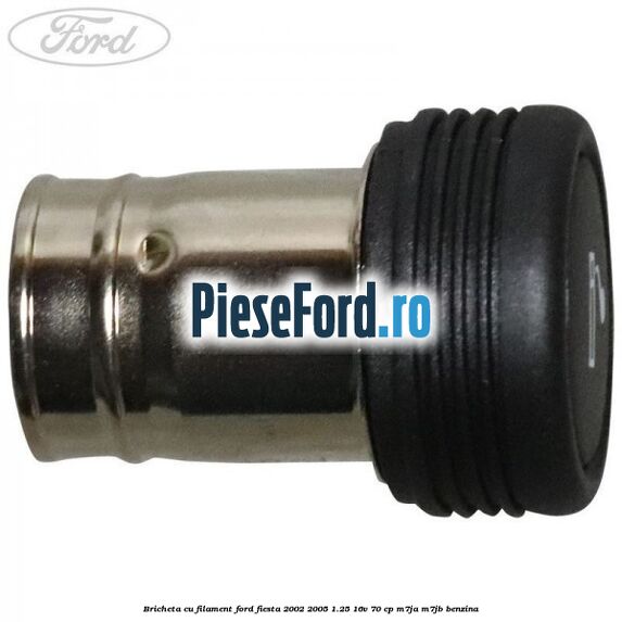 Bricheta cu filament Ford Fiesta 2002-2005 1.25 16V 70 cp M7JA, M7JB benzina