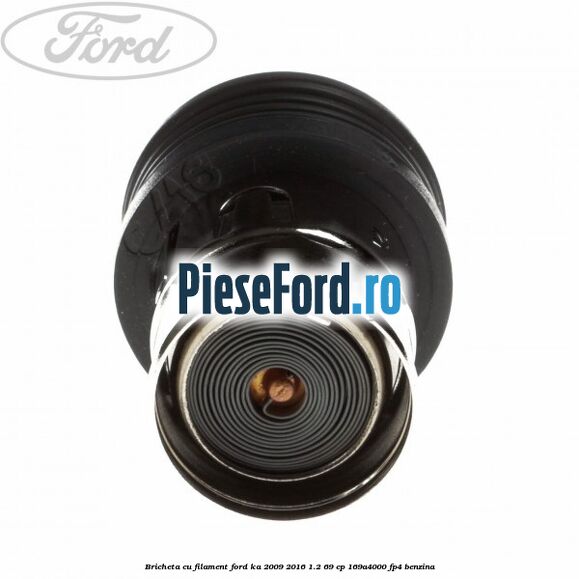 Bricheta cu filament Ford Ka 2009-2016 1.2 69 cp 169A4000, FP4 benzina